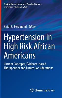 Hypertension in High Risk African Americans : Current Concepts, Evidence-Based Therapeutics and Future Considerations