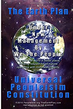 The Earth Plan Universal Peopleisim Constitution : Universal Peopleisim Constitution V2