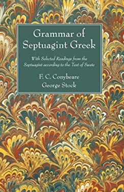 Grammar of Septuagint Greek : With Selected Readings from the Septuagint According to the Text of Swete