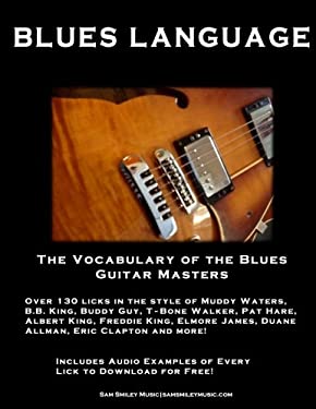 Blues Language : The Vocabulary of the Blues Guitar Masters