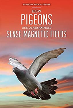 How Pigeons and Other Animals Sense Magnetic Fields
