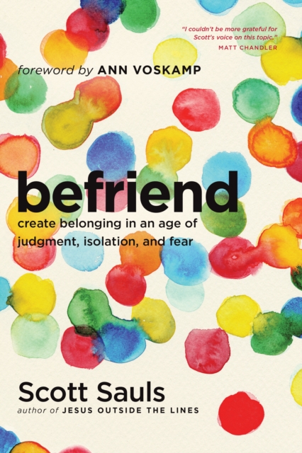 Befriend : Create Belonging in an Age of Judgment, Isolation, and Fear