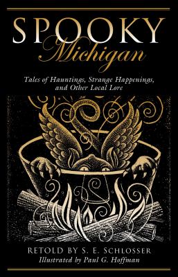 Spooky Michigan : Tales of Hauntings, Strange Happenings, and Other Local Lore