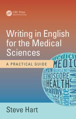 Writing in English for the Medical Sciences : A Practical Guide
