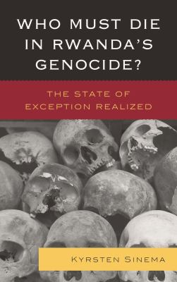 Who Must Die in Rwanda's Genocide? : The State of Exception Realized