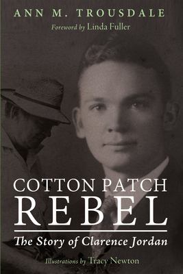 Cotton Patch Rebel : The Story of Clarence Jordan