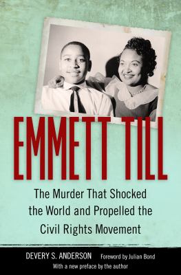 Emmett Till : The Murder That Shocked the World and Propelled the Civil Rights Movement
