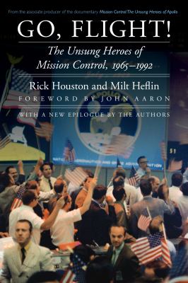 Go, Flight! : The Unsung Heroes of Mission Control, 1965-1992