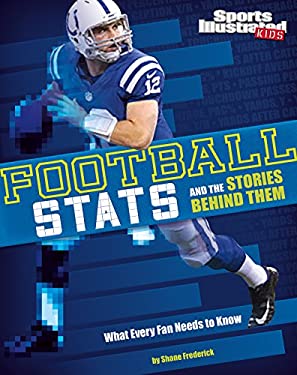 Football Stats and the Stories Behind Them : What Every Fan Needs to Know