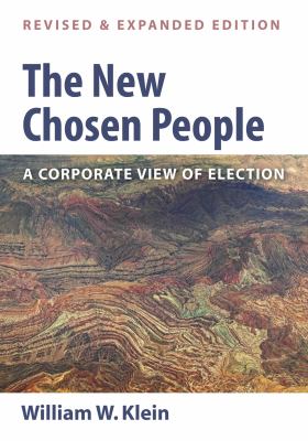 The New Chosen People, Revised and Expanded Edition : A Corporate View of Election