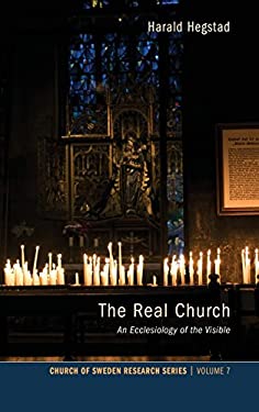 The Real Church : An Ecclesiology of the Visible