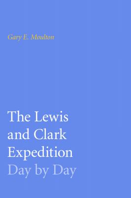 The Lewis and Clark Expedition Day by Day