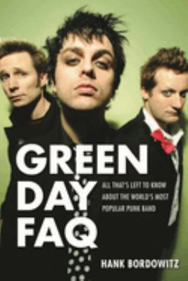 Green Day FAQ : All That's Left to Know about the World's Most Popular Punk Band