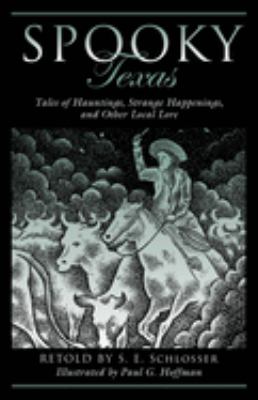 Spooky Texas : Tales of Hauntings, Strange Happenings, and Other Local Lore