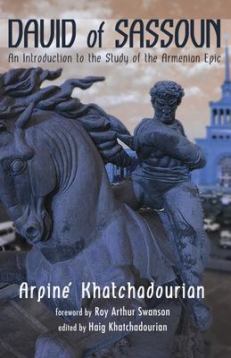 David of Sassoun : An Introduction to the Study of the Armenian Epic