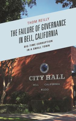 The Failure of Governance in Bell, California : Big-Time Corruption in a Small Town