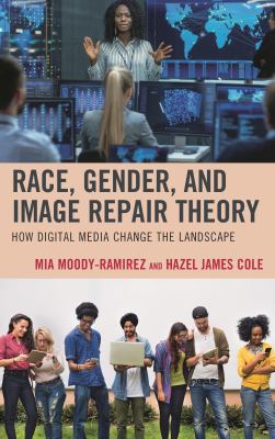 Race, Gender, and Image Repair Theory : How Digital Media Change the Landscape