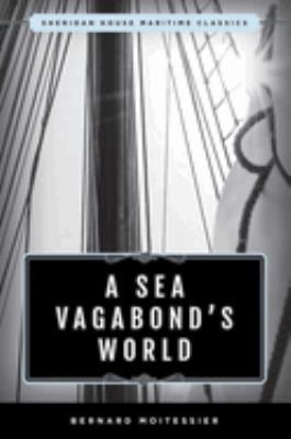 A Sea Vagabond's World : Boats and Sails, Distant Shores, Islands and Lagoons