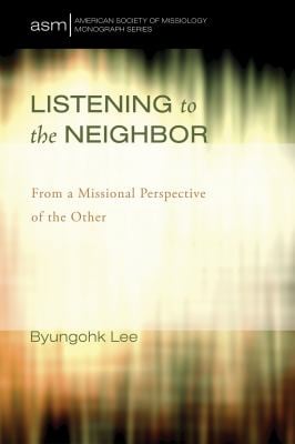 Listening to the Neighbor : From a Missional Perspective of the Other