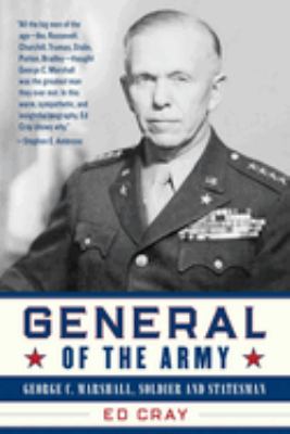 General of the Army : George C. Marshall, Soldier and Statesman