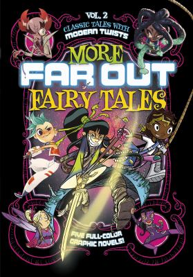More Far Out Fairy Tales : Five Full-Color Graphic Novels