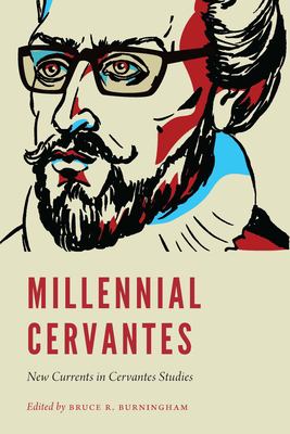Millennial Cervantes : New Currents in Cervantes Studies