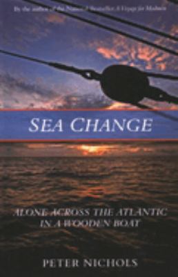 Sea Change : Alone Across the Atlantic in a Wooden Boat