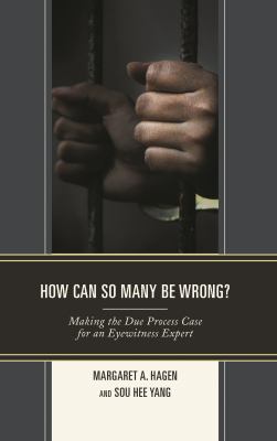 How Can So Many Be Wrong? : Making the Due Process Case for an Eyewitness Expert