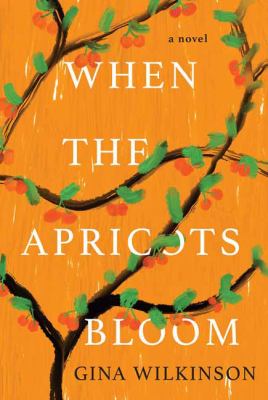 When the Apricots Bloom : A Novel of Riveting and Evocative Fiction