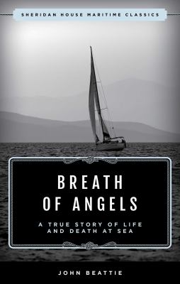The Breath of Angels : A True Story of Life and Death at Sea