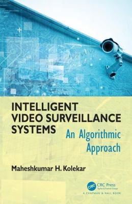 Intelligent Video Surveillance Systems : An Algorithmic Approach