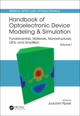 Handbook of Optoelectronic Device Modeling and Simulation : Fundamentals, Materials, Nanostructures, LEDs, and Amplifiers, Vol. 1