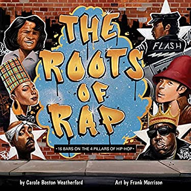 The Roots of Rap : 16 Bars on the 4 Pillars of Hip-Hop