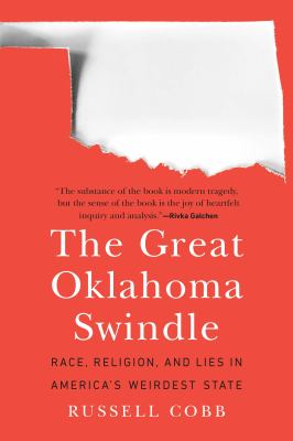 The Great Oklahoma Swindle : Race, Religion, and Lies in America's Weirdest State