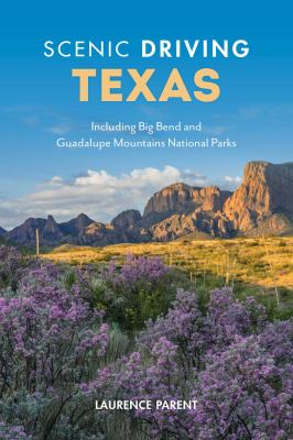 Scenic Driving Texas : Including Big Bend and Guadalupe Mountains National Parks