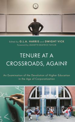 Tenure at a Crossroads, Again? : An Examination of the Devolution of Higher Education in the Age of Corporatization