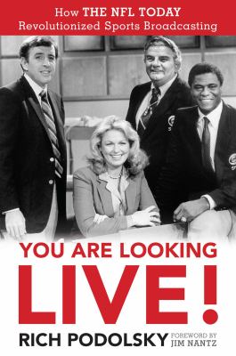 You Are Looking Live! : How the NFL Today Revolutionized Sports Broadcasting