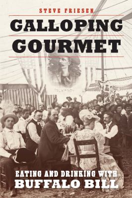 Galloping Gourmet : Eating and Drinking with Buffalo Bill