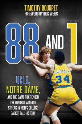 88 And 1 : UCLA, Notre Dame, and the Game That Ended the Longest Winning Streak in Men's College Basketball History