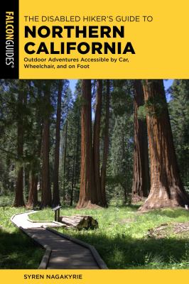 The Disabled Hiker's Guide to Northern California : Outdoor Adventures Accessible by Car, Wheelchair, and on Foot