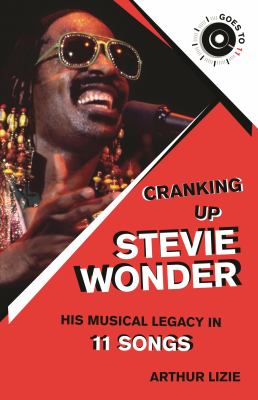 Cranking up Stevie Wonder : His Musical Legacy in 11 Songs