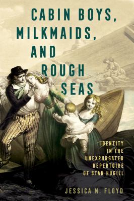 Cabin Boys, Milkmaids, and Rough Seas : Identity in the Unexpurgated Repertoire of Stan Hugill