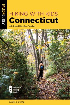 Hiking with Kids Connecticut : 45 Great Hikes for Families