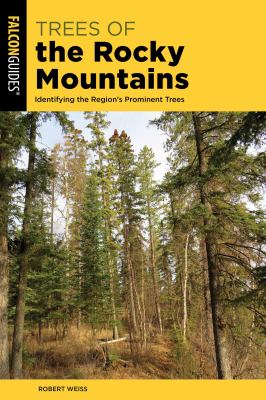 Trees of the Rocky Mountains : Identifying the Region's Prominent Trees