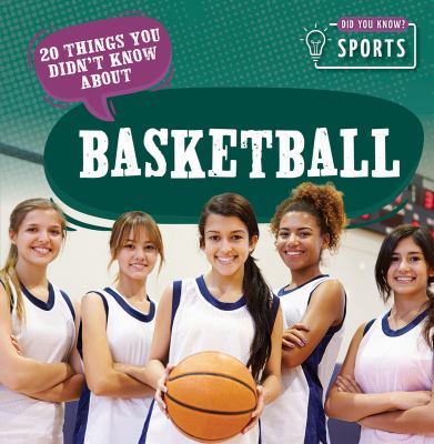 20 Things You Didn't Know about Basketball