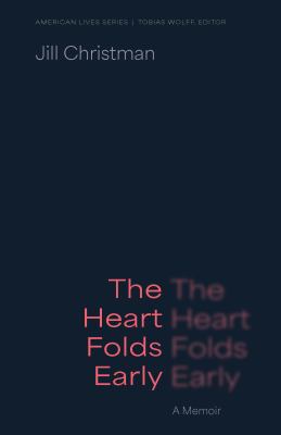 The Heart Folds Early : A Memoir