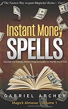 Instant Money Spells - Money Magick That Works! Easy Spells for Beginners Learning Money Magick