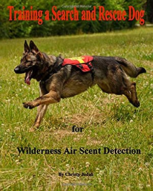 Training a Search and Rescue Dog : For Wilderness Air Scent