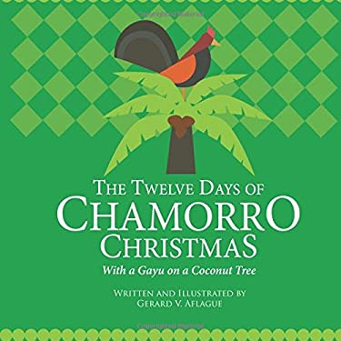 The Twelve Days of Chamorro Christmas : With a Gayu on a Coconut Tree