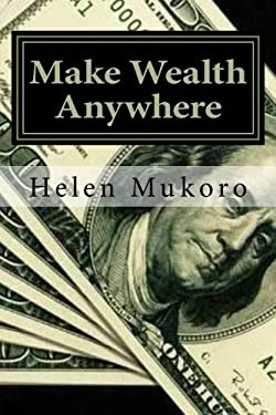 Make Wealth Anywhere : Wealth Is Whatever People Want
